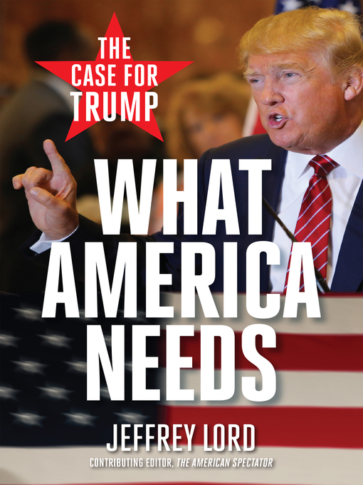 Title details for What America Needs by Jeffrey Lord - Available